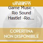 Game Music - Rio Sound Hastle! -Rio Mori- cd musicale di Game Music