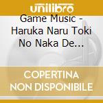 Game Music - Haruka Naru Toki No Naka De Juu Shuunen Kinen Vol.3 -Ten No Hachiyou- (3 Cd) cd