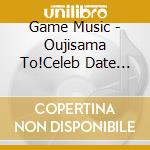 Game Music - Oujisama To!Celeb Date -Love  Summit- cd