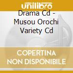 Drama Cd - Musou Orochi Variety Cd cd