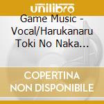 Game Music - Vocal/Harukanaru Toki No Naka 5-2   E 5 Shirotae No Love Song 2 cd musicale di Game Music