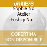 Sophie No Atelier -Fushigi Na- Game O.S.T. Renkinjutsu Shi- (3 Cd) cd musicale di Game Music