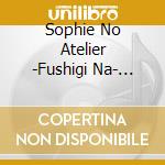 Sophie No Atelier -Fushigi Na- Game O.S.T. Renkinjutsu Shi- (3 Cd) cd