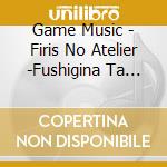 Game Music - Firis No Atelier -Fushigina Ta Renkinjutsushi- Voc cd