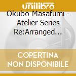Okubo Masafumi - Atelier Series Re:Arranged Best 2017 Vol.1 cd