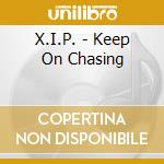 X.I.P. - Keep On Chasing cd musicale di X.I.P.
