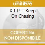 X.I.P. - Keep On Chasing cd