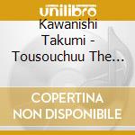 Kawanishi Takumi - Tousouchuu The Movie Special Edition (2 Blu-Ray) cd