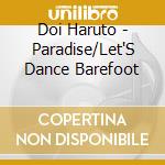 Doi Haruto - Paradise/Let'S Dance Barefoot cd
