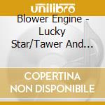 Blower Engine - Lucky Star/Tawer And High-Rise cd