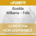 Rosilda Williams - Feliz cd musicale di Rosilda Williams