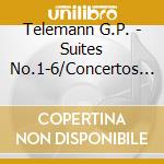 Telemann G.P. - Suites No.1-6/Concertos N cd