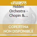 Hidden Orchestra - Chopin & Schumann cd musicale di Hidden Orchestra