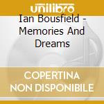 Ian Bousfield - Memories And Dreams cd