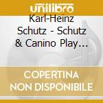 Karl-Heinz Schutz - Schutz & Canino Play Schubert cd