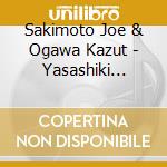 Sakimoto Joe & Ogawa Kazut - Yasashiki Gangu-Harmonica To Guitar No Sakuhin Shuu cd musicale di Sakimoto Joe & Ogawa Kazut