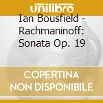 Ian Bousfield - Rachmaninoff: Sonata Op. 19 cd