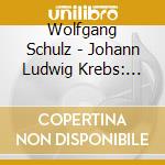 Wolfgang Schulz - Johann Ludwig Krebs: Sonate Da Camera 1-3 cd