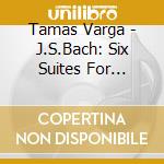 Tamas Varga - J.S.Bach: Six Suites For Violoncello Solo (2 Cd) cd