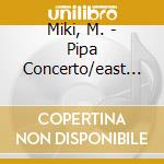 Miki, M. - Pipa Concerto/east Arc cd