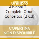 Albinoni T. - Complete Oboe Concertos (2 Cd) cd