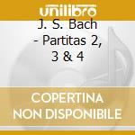 J. S. Bach - Partitas 2, 3 & 4 cd