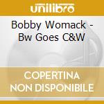Bobby Womack - Bw Goes C&W cd