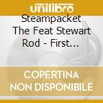 Steampacket The Feat Stewart Rod - First Super Group cd
