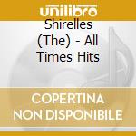 Shirelles (The) - All Times Hits cd