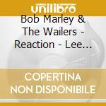 Bob Marley & The Wailers - Reaction - Lee Perry Years 1969-1972 cd