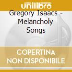 Gregory Isaacs - Melancholy Songs cd musicale di Gregory Isaacs