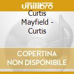 Curtis Mayfield - Curtis cd musicale di Curtis Mayfield