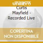 Curtis Mayfield - Recorded Live cd