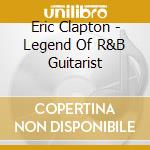 Eric Clapton - Legend Of R&B Guitarist cd