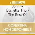 Johnny Burnette Trio - The Best Of cd musicale di Johnny Burnette Trio