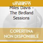 Miles Davis - The Birdland Sessions cd musicale di Miles Davis