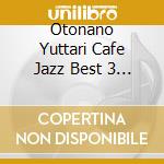 Otonano Yuttari Cafe Jazz Best 3 / Various cd