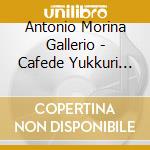 Antonio Morina Gallerio - Cafede Yukkuri Nagareru Ongaku cd
