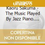 Kaoru Sakuma - The Music Played By Jazz Piano. Wanted To Hear At The Cafe 3 cd