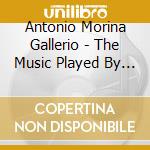 Antonio Morina Gallerio - The Music Played By Relax And Hawaiian Arranged Guitar. Wanted To Hear A cd musicale di Antonio Morina Gallerio