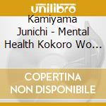 Kamiyama Junichi - Mental Health Kokoro Wo Teate Suru Ongaku Best cd