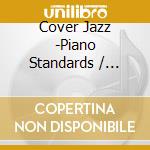 Cover Jazz -Piano Standards / Various cd