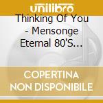 Thinking Of You - Mensonge Eternal 80'S Hits Remaking cd