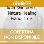 Aoki Shintarou - Nature Healing Piano Trois cd musicale