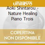 Aoki Shintarou - Nature Healing Piano Trois cd