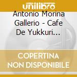 Antonio Morina Gallerio - Cafe De Yukkuri Nagareru Ongaku Eternal Best (2 Cd) cd