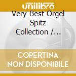 Very Best Orgel Spitz Collection / Various cd