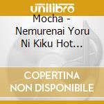 Mocha - Nemurenai Yoru Ni Kiku Hot Milk Music cd