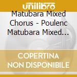 Matubara Mixed Chorus - Poulenc Matubara Mixed Chorus Dai 22 Kai Ensou Kai Live cd