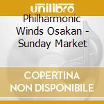 Philharmonic Winds Osakan - Sunday Market cd